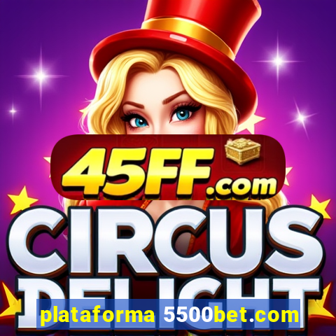 plataforma 5500bet.com
